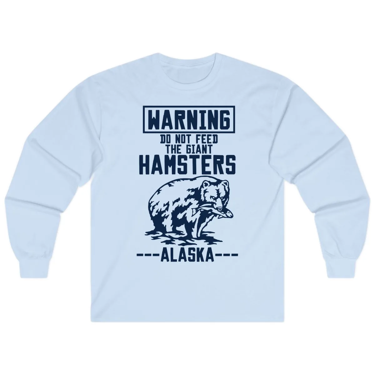 Do Not Feed The Giant Hamsters Alaska Long Sleeve in Light Blue