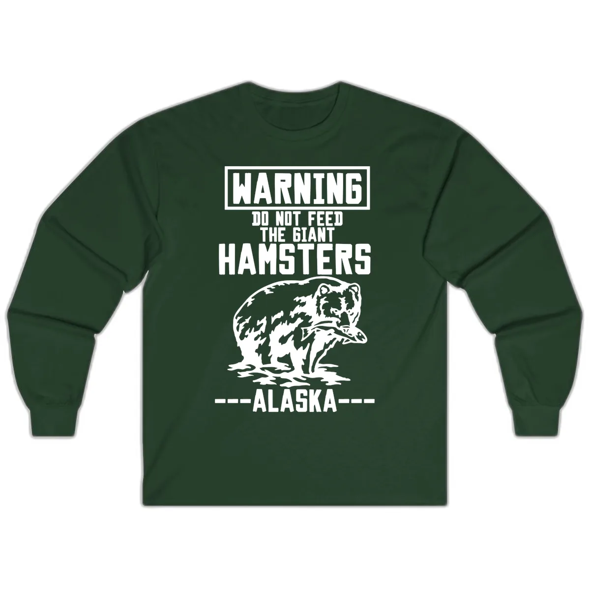 Do Not Feed The Giant Hamsters Alaska Long Sleeve in Forest Green