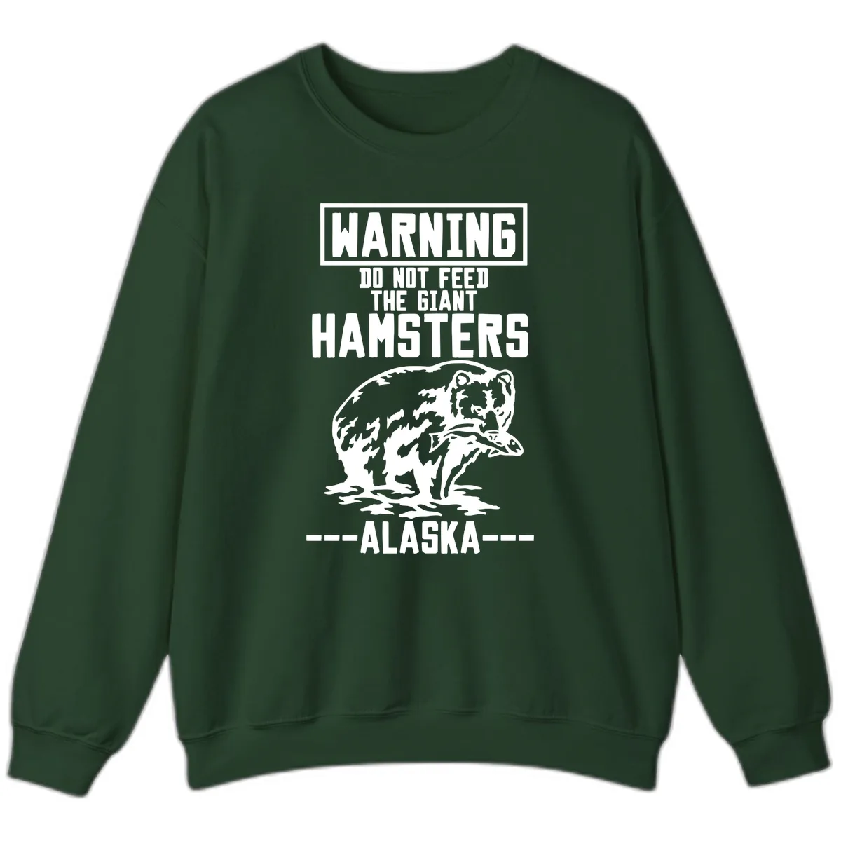 Do Not Feed The Giant Hamsters Alaska Sweatshirt in Forest Green