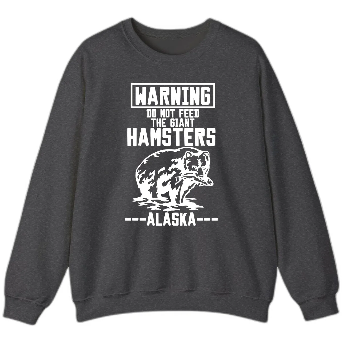 Do Not Feed The Giant Hamsters Alaska Sweatshirt in Dark Heather