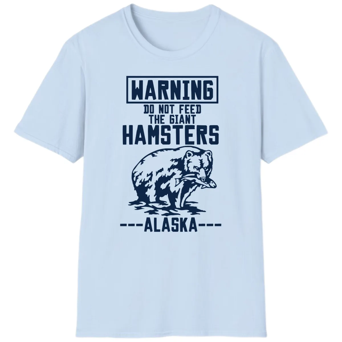 Do Not Feed The Giant Hamsters Alaska T-Shirt in Light Blue