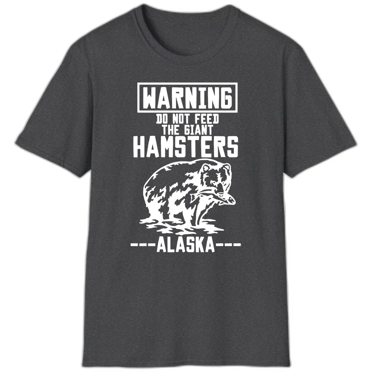Do Not Feed The Giant Hamsters Alaska T-Shirt in Dark Heather