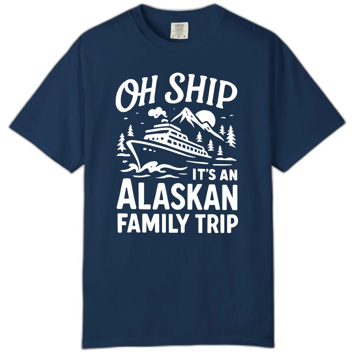 Oh Ship It's An Alaskan Family Trip Comfort Color in Navy