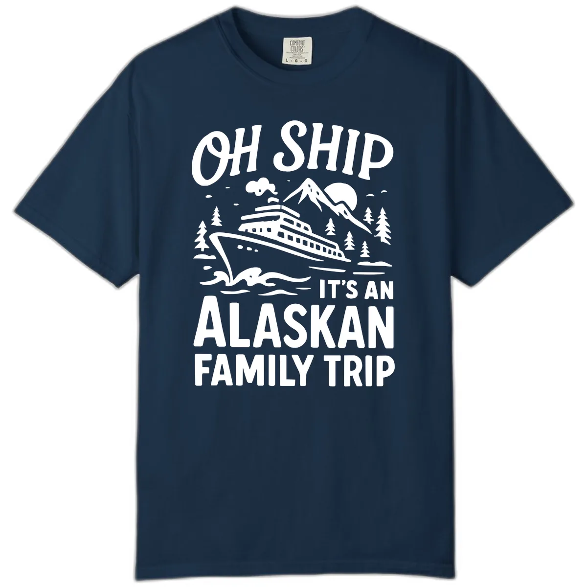 Oh Ship It's An Alaskan Family Trip Comfort Color in True Navy