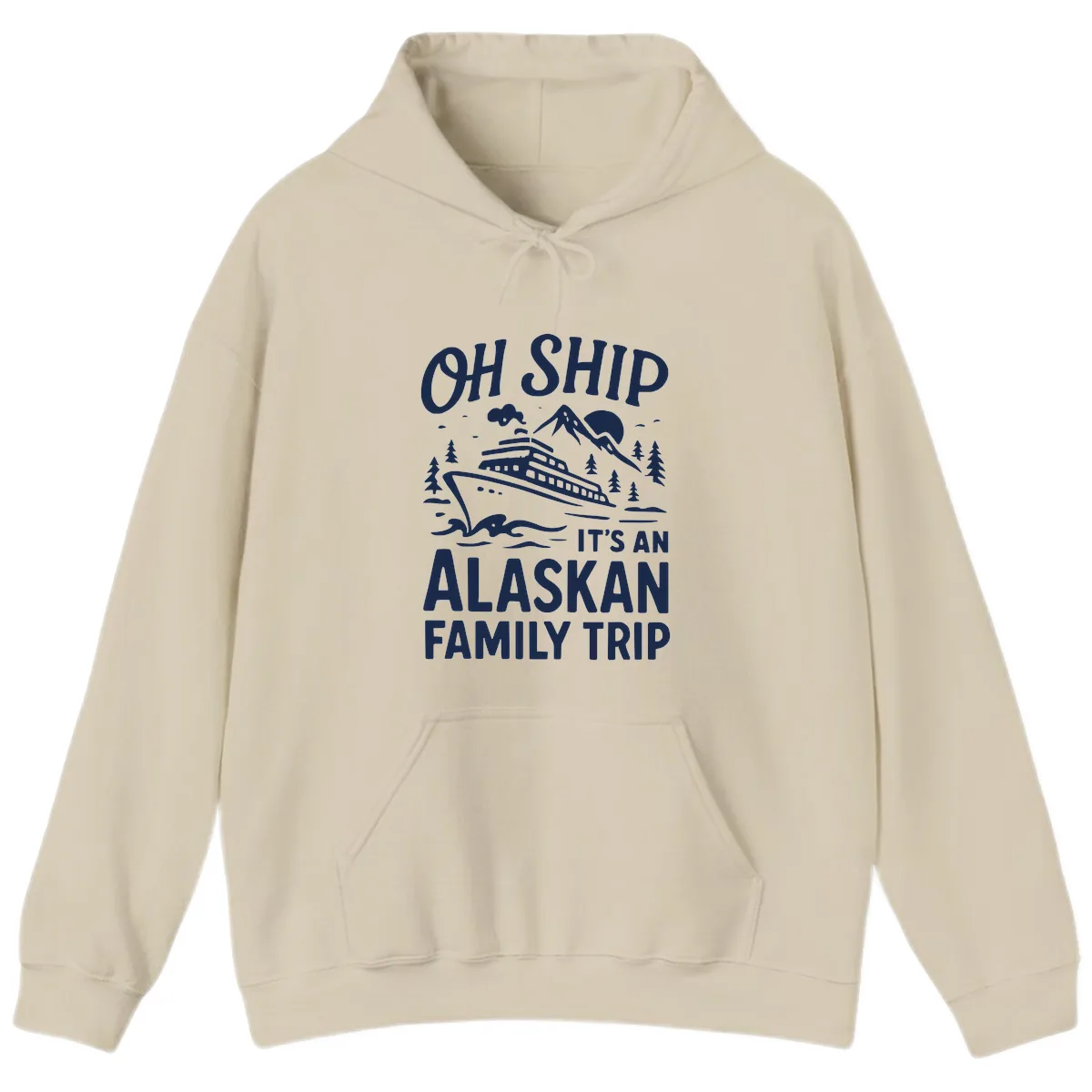 Oh Ship It's An Alaskan Family Trip Hoodie in Sand
