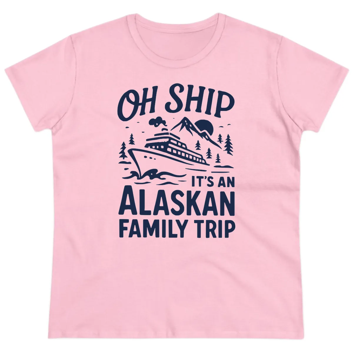 Oh Ship It's An Alaskan Family Trip Ladies Tee in Light Pink