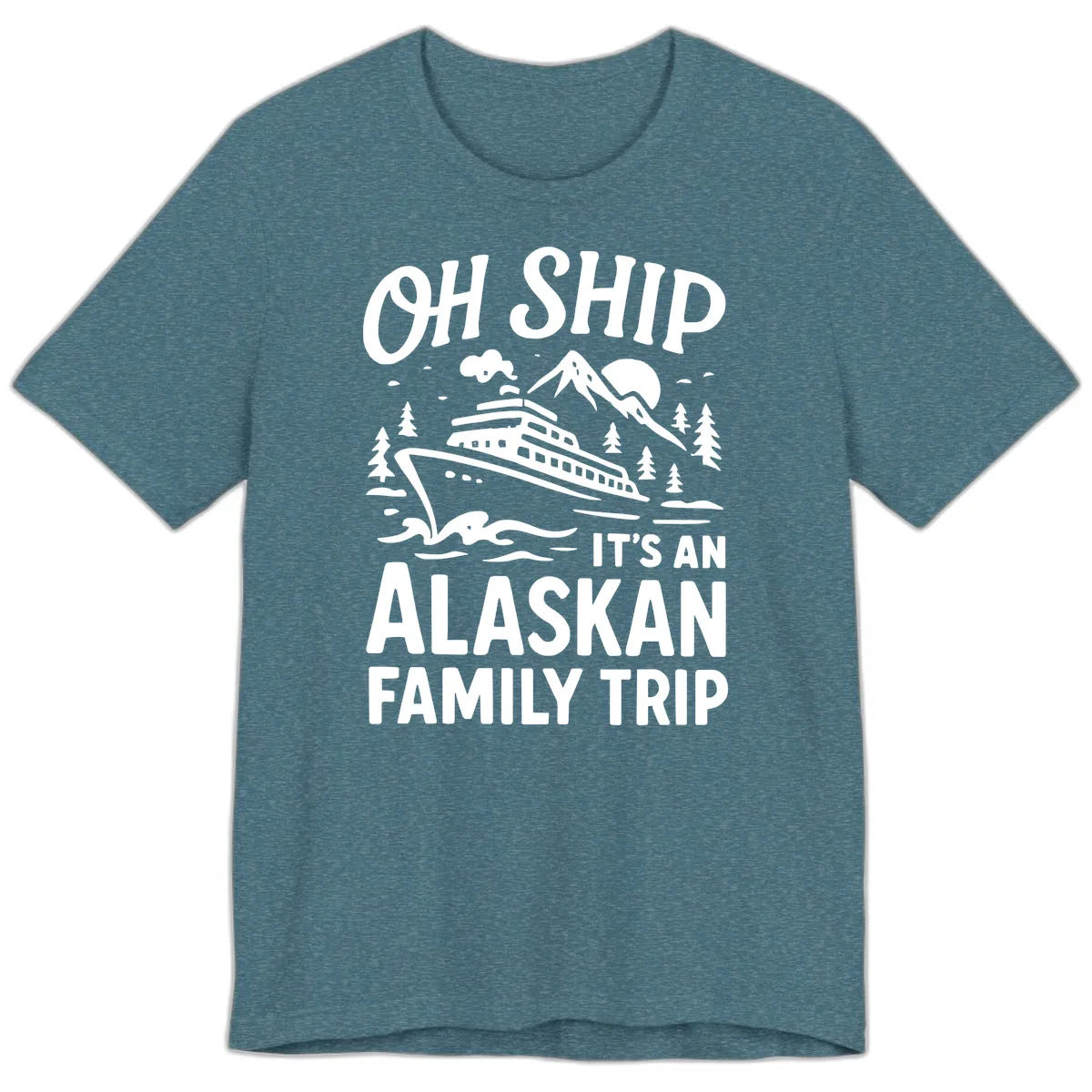 Oh Ship It's An Alaskan Family Trip Premium T-Shirt in Heather Deep Teal