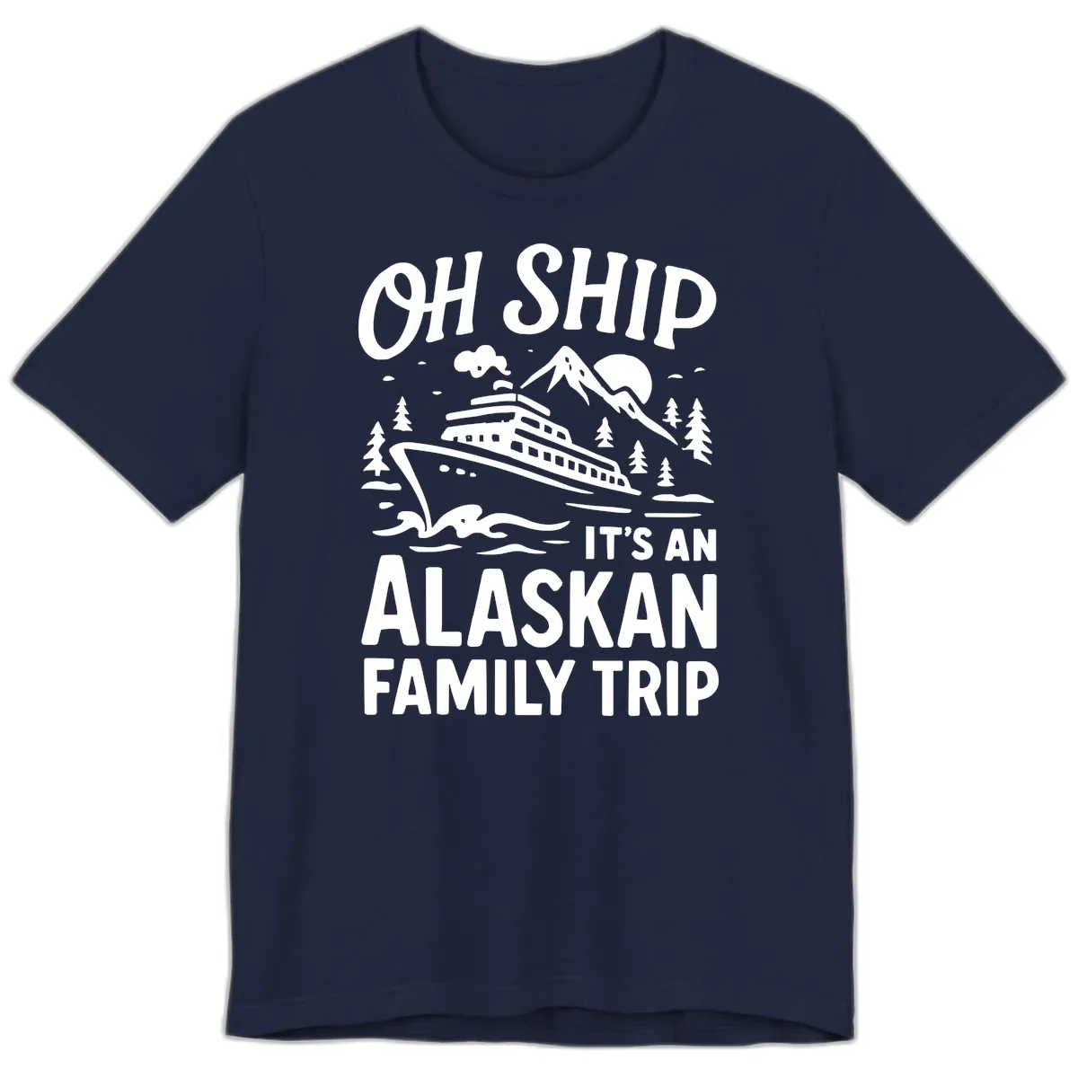 Oh Ship It's An Alaskan Family Trip Premium T-Shirt in Navy