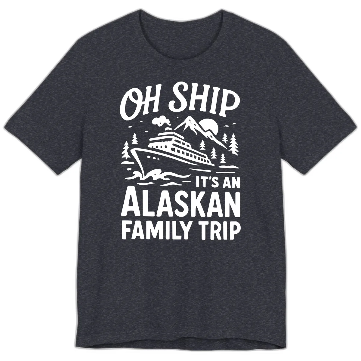 Oh Ship It's An Alaskan Family Trip Premium T-Shirt in Heather Navy