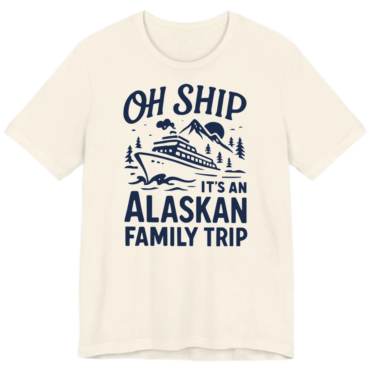 Oh Ship It's An Alaskan Family Trip Premium T-Shirt in Natural