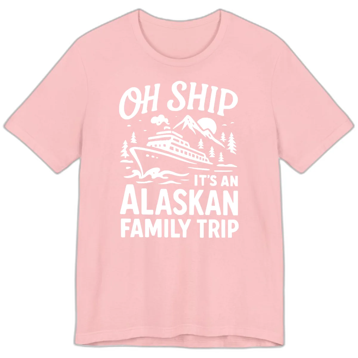 Oh Ship It's An Alaskan Family Trip Premium T-Shirt in Pink