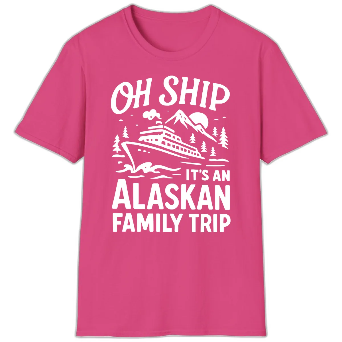 Oh Ship It's An Alaskan Family Trip T-Shirt in Heliconia