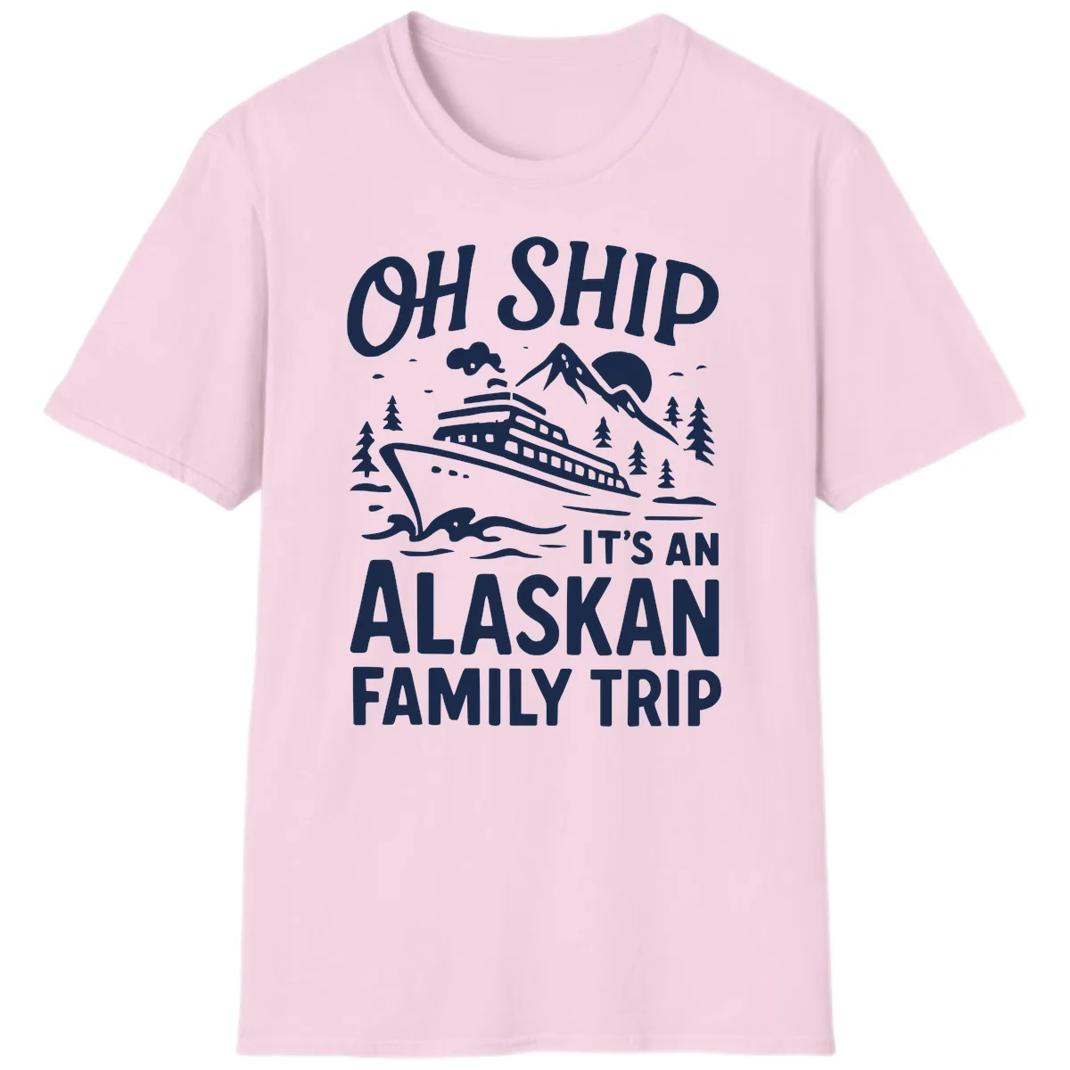 Oh Ship It's An Alaskan Family Trip T-Shirt in Light Pink
