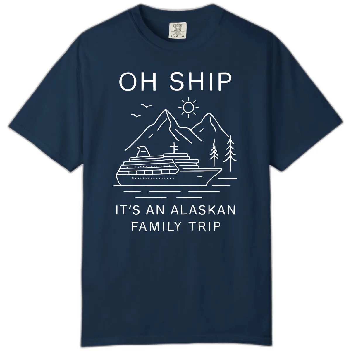 Oh Ship It's An Alaskan Family Trip Comfort Color in True Navy