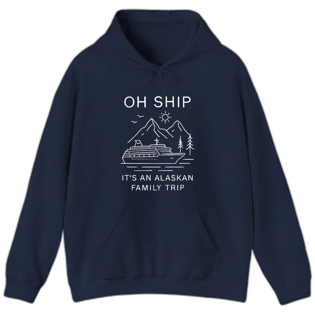 Oh Ship It's An Alaskan Family Trip Hoodie in Navy