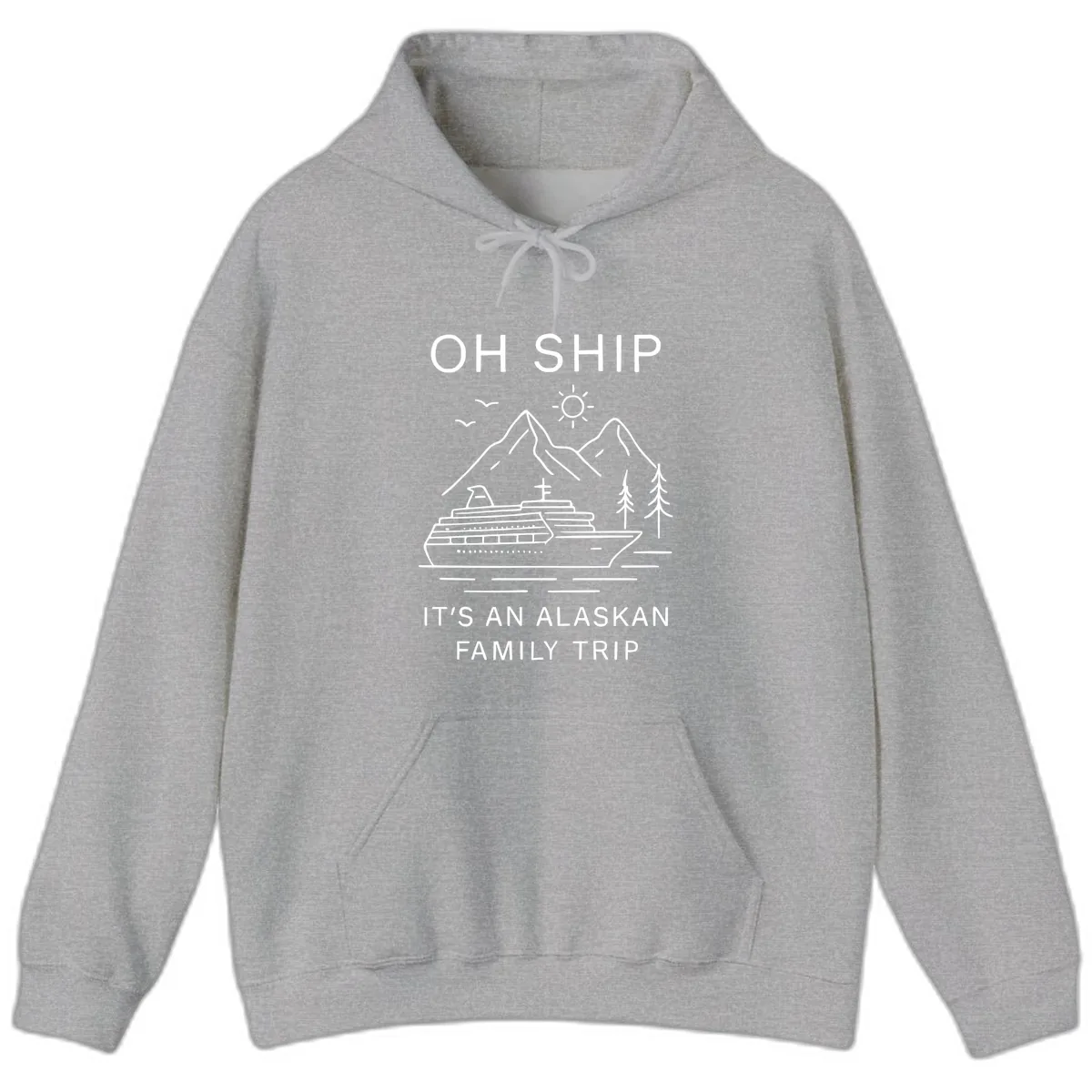 Oh Ship It's An Alaskan Family Trip Hoodie in Sport Grey