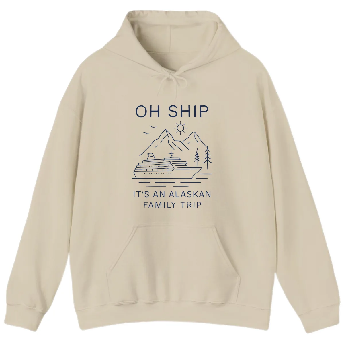 Oh Ship It's An Alaskan Family Trip Hoodie in Sand