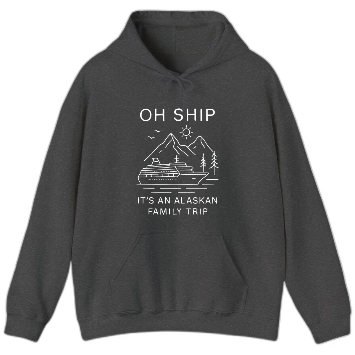 Oh Ship It's An Alaskan Family Trip Hoodie in Dark Heather