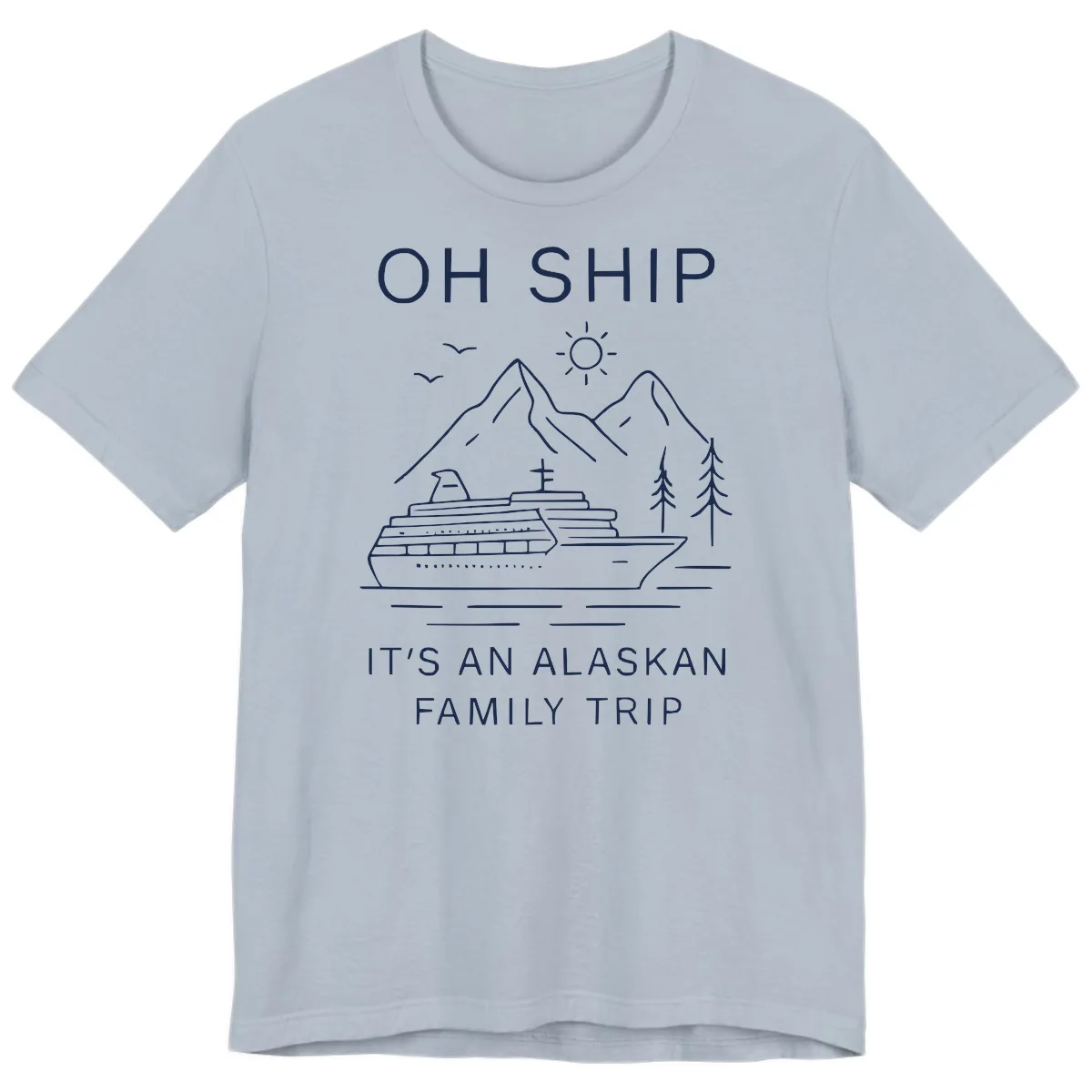 Oh Ship It's An Alaskan Family Trip Premium T-Shirt in Light Blue