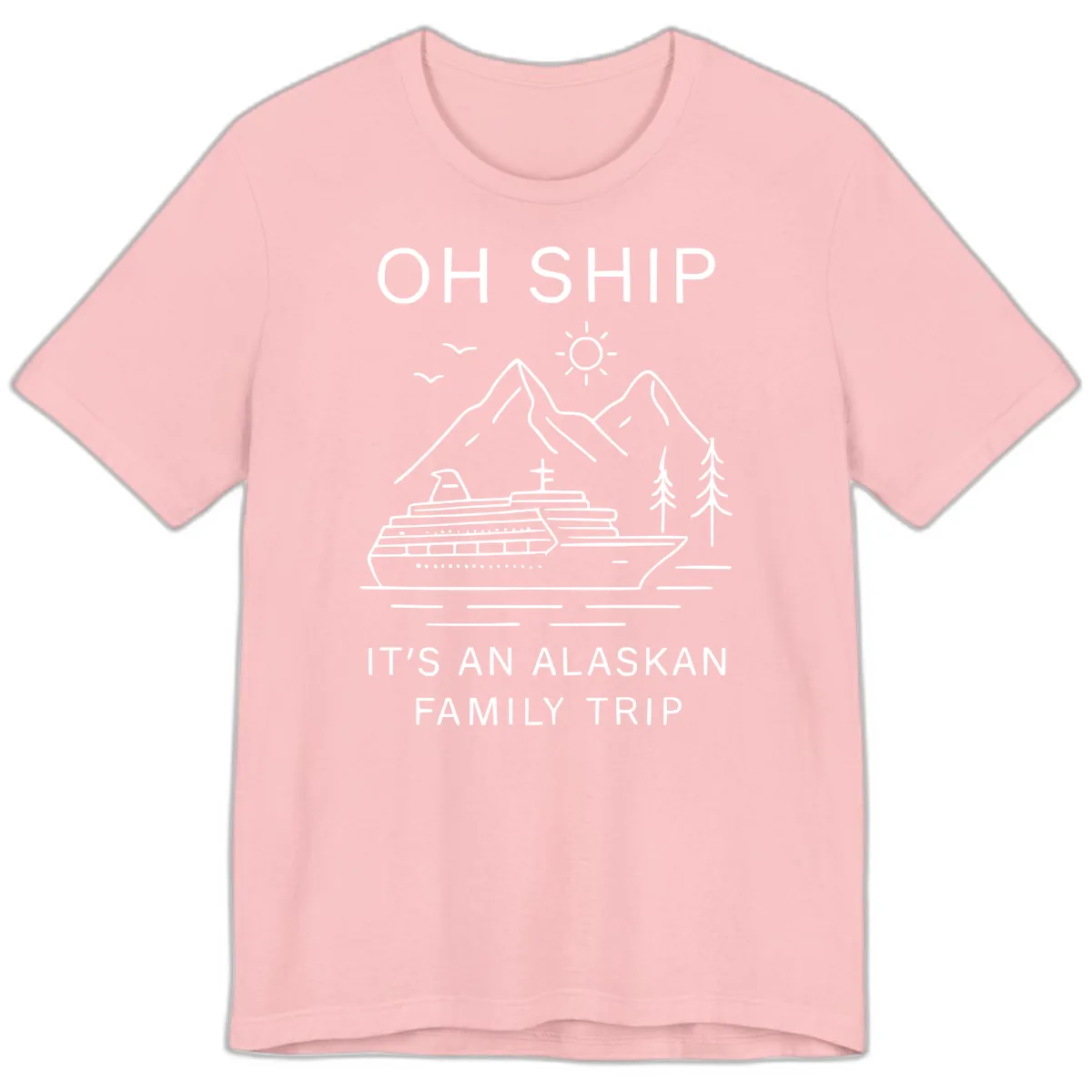 Oh Ship It's An Alaskan Family Trip Premium T-Shirt in Pink