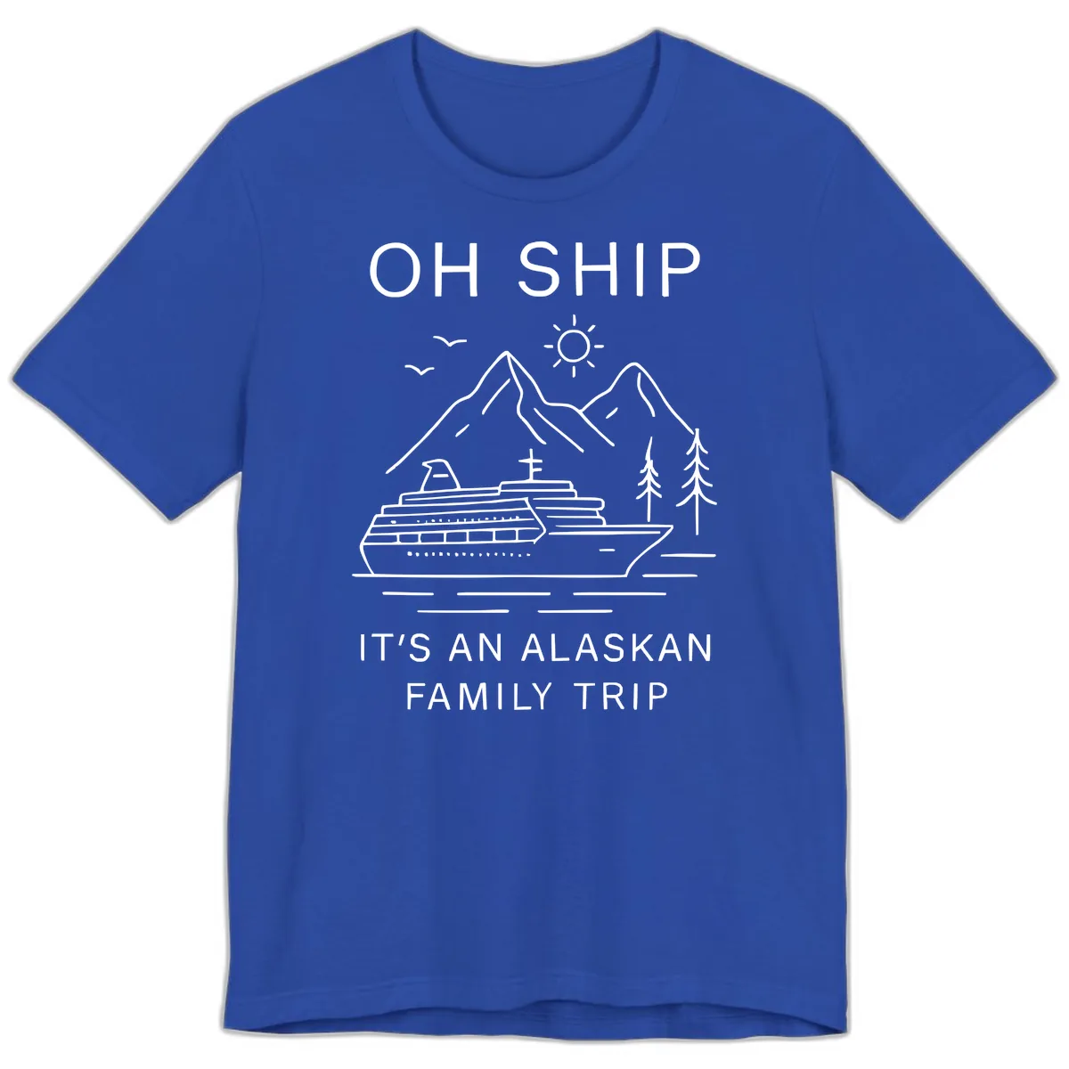Oh Ship It's An Alaskan Family Trip Premium T-Shirt in True Royal