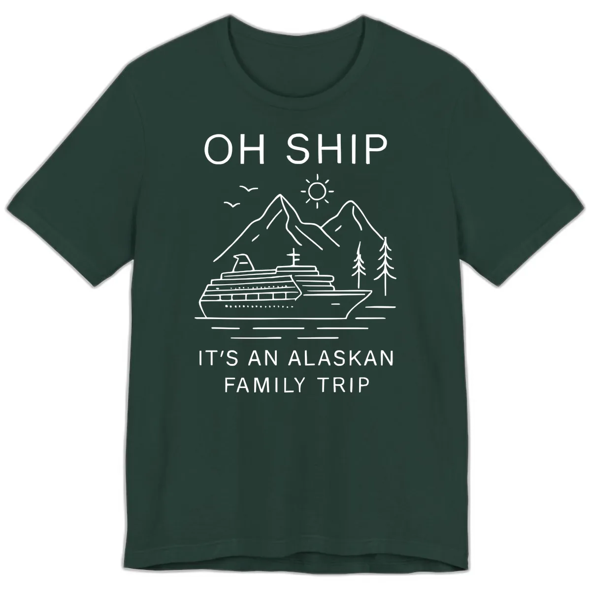 Oh Ship It's An Alaskan Family Trip Premium T-Shirt in Forest