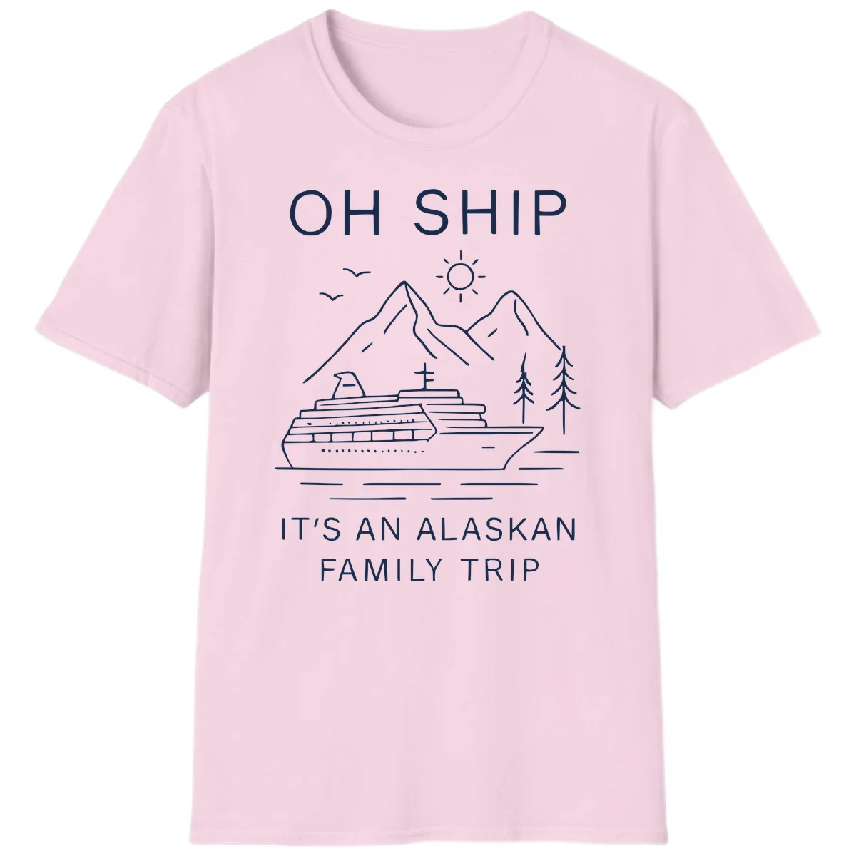 Oh Ship It's An Alaskan Family Trip T-Shirt in Light Pink