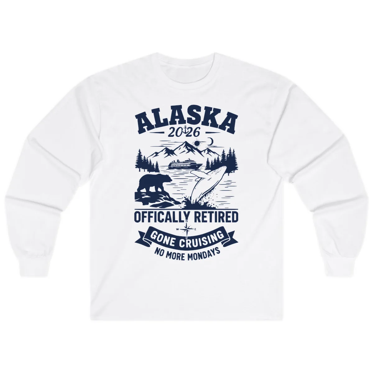 Alaska 2026 Officially Retired Gone Cruising Long Sleeve in White