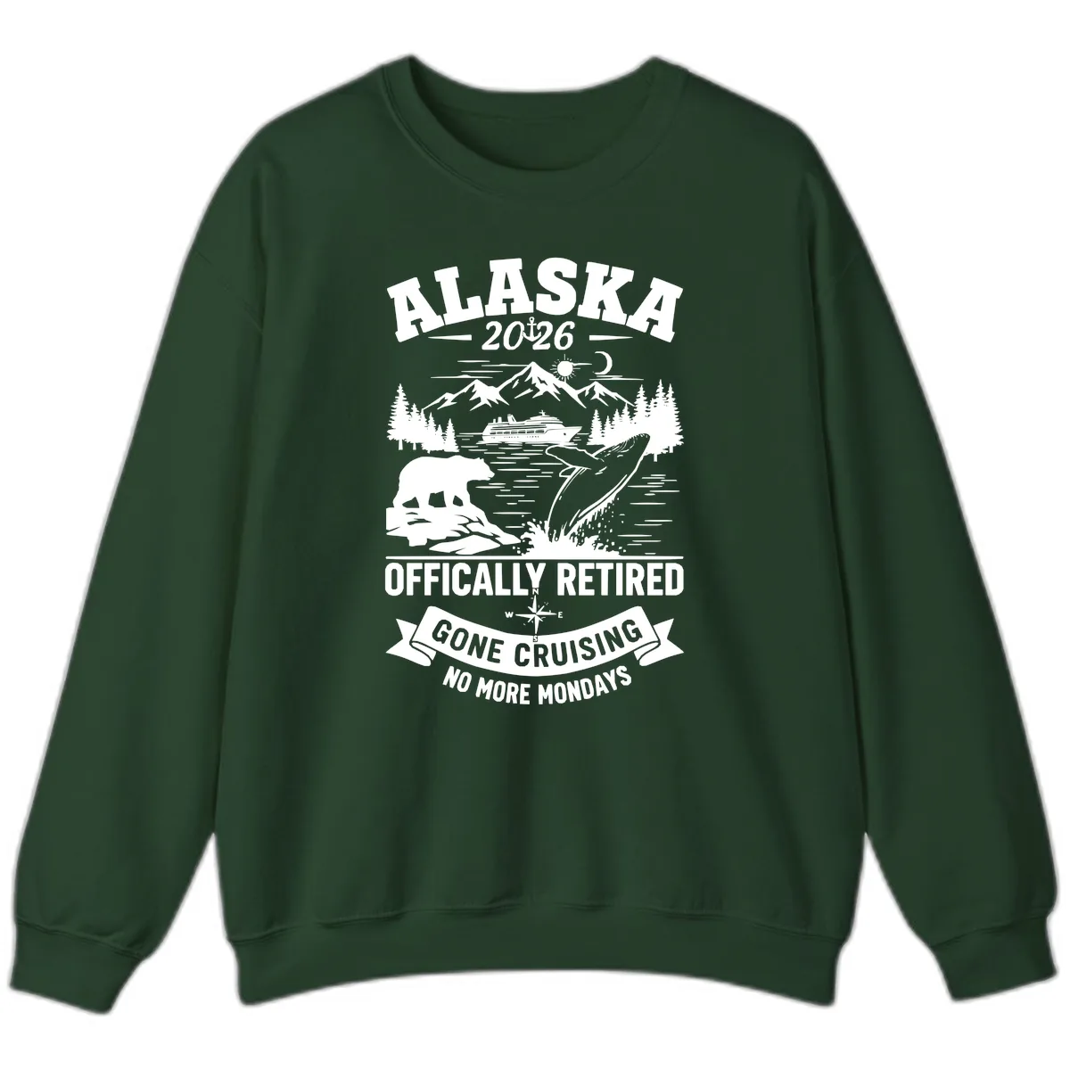 Alaska 2026 Officially Retired Gone Cruising Sweatshirt in Forest Green