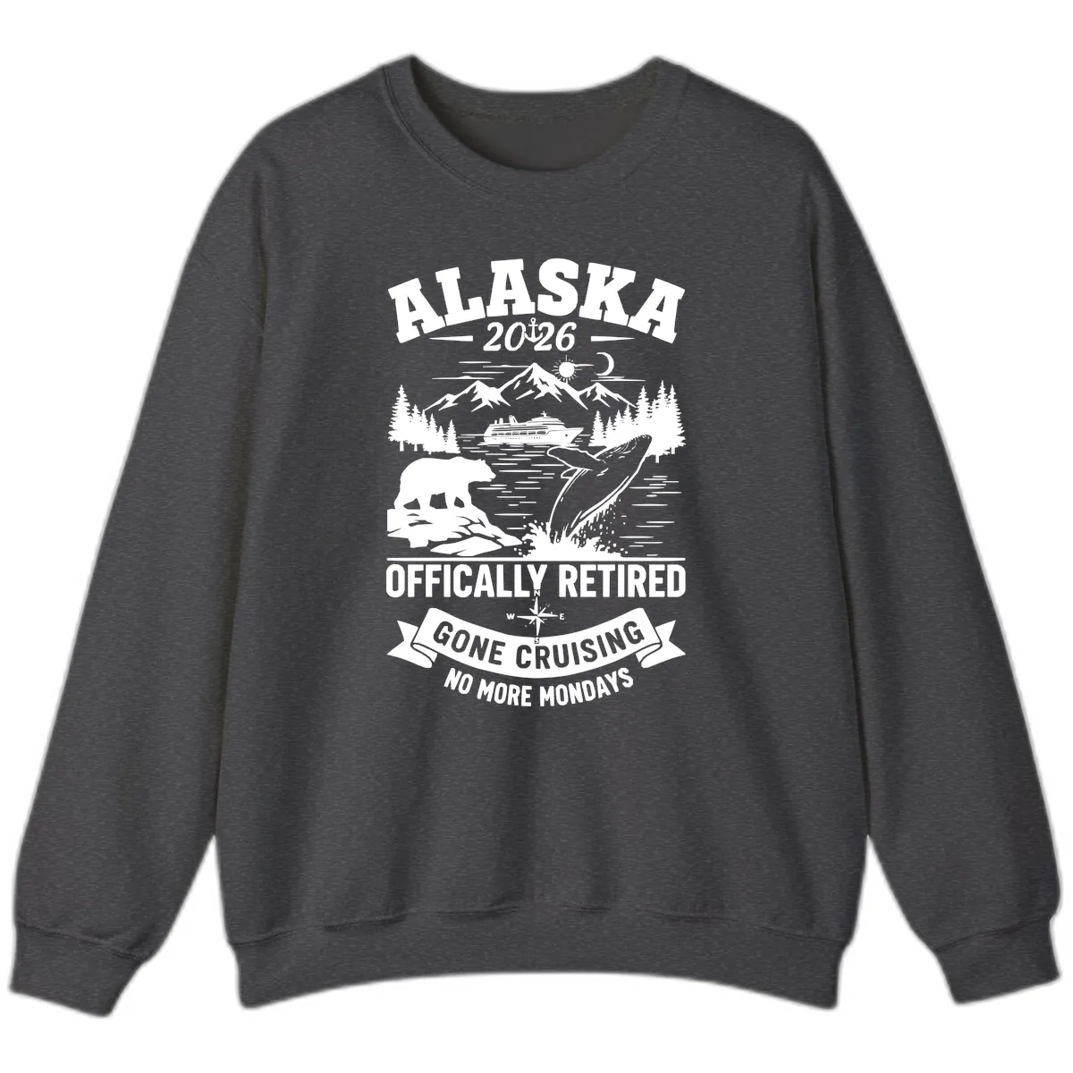 Alaska 2026 Officially Retired Gone Cruising Sweatshirt in Dark Heather