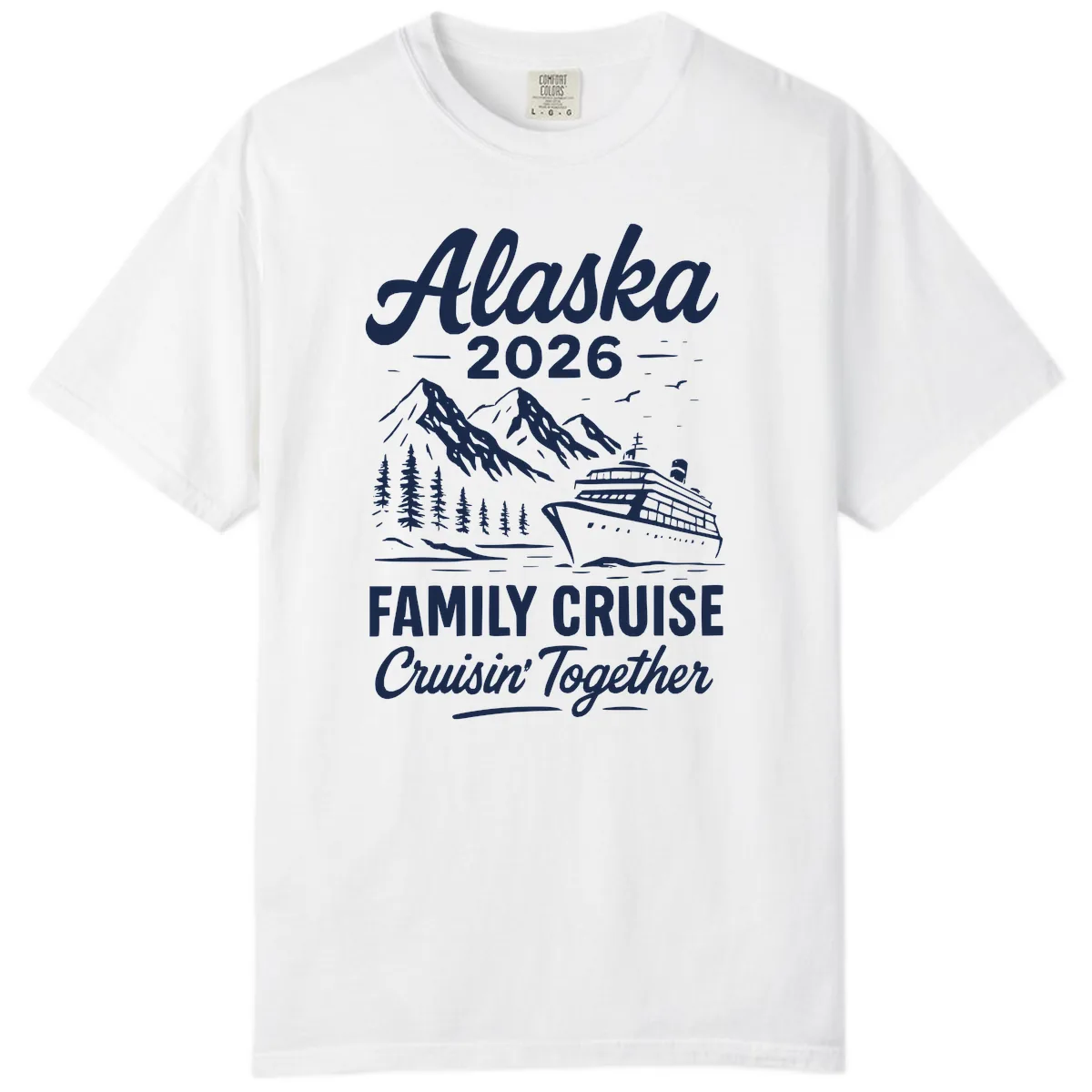 Alaska 2026 Family Cruise Cruisin' Together Comfort Color in White
