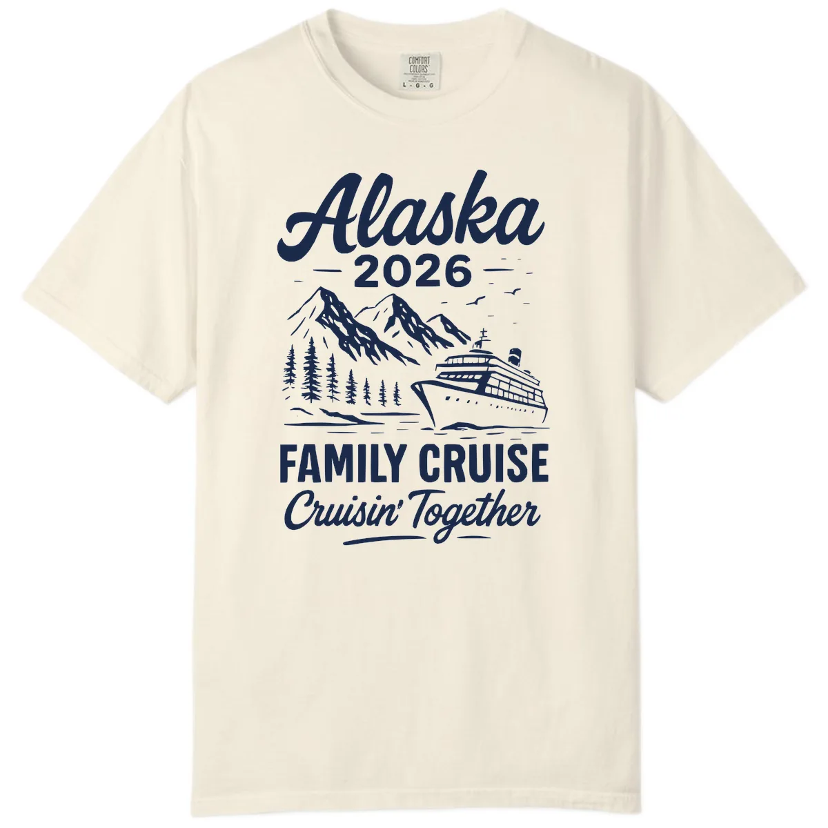 Alaska 2026 Family Cruise Cruisin' Together Comfort Color in Ivory