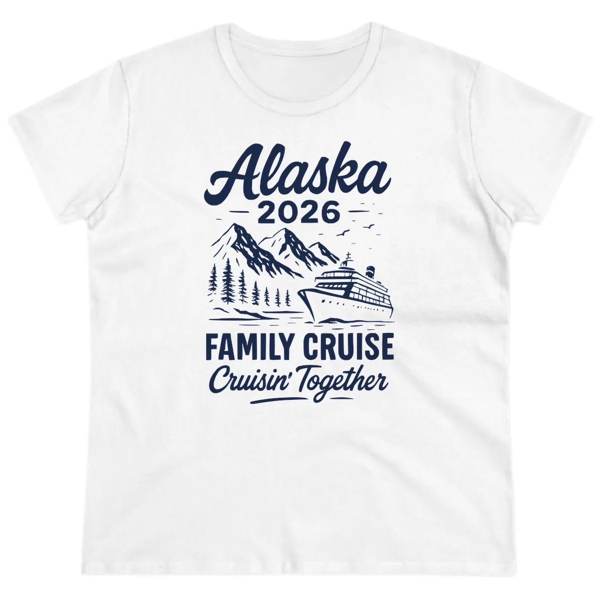 Alaska 2026 Family Cruise Cruisin' Together Ladies Tee in White