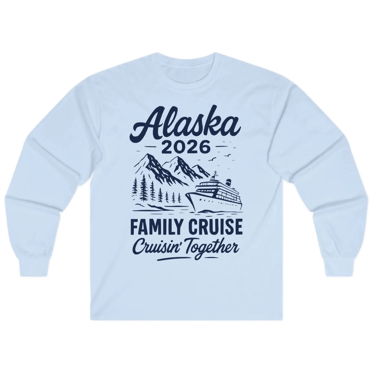 Alaska 2026 Family Cruise Cruisin' Together Long Sleeve in Light Blue