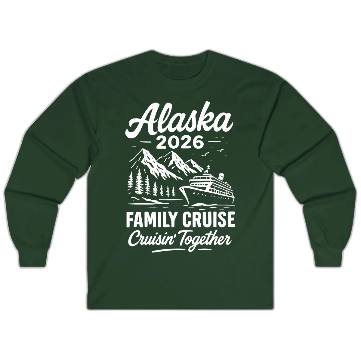 Alaska 2026 Family Cruise Cruisin' Together Long Sleeve in Forest Green