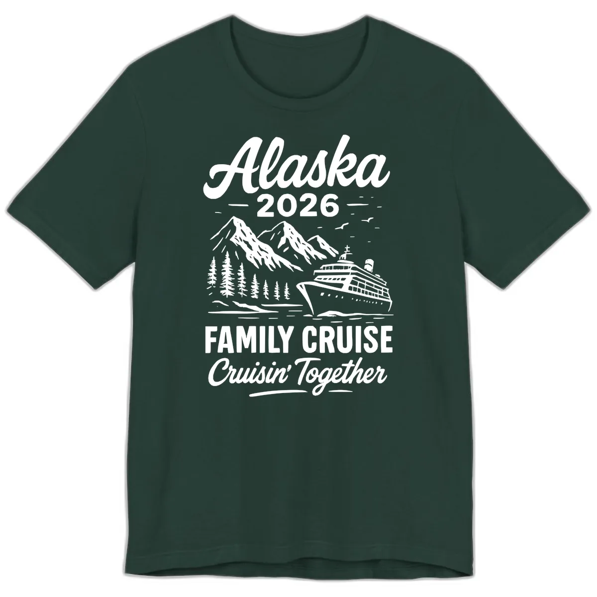 Alaska 2026 Family Cruise Cruisin' Together Premium T-Shirt in Forest
