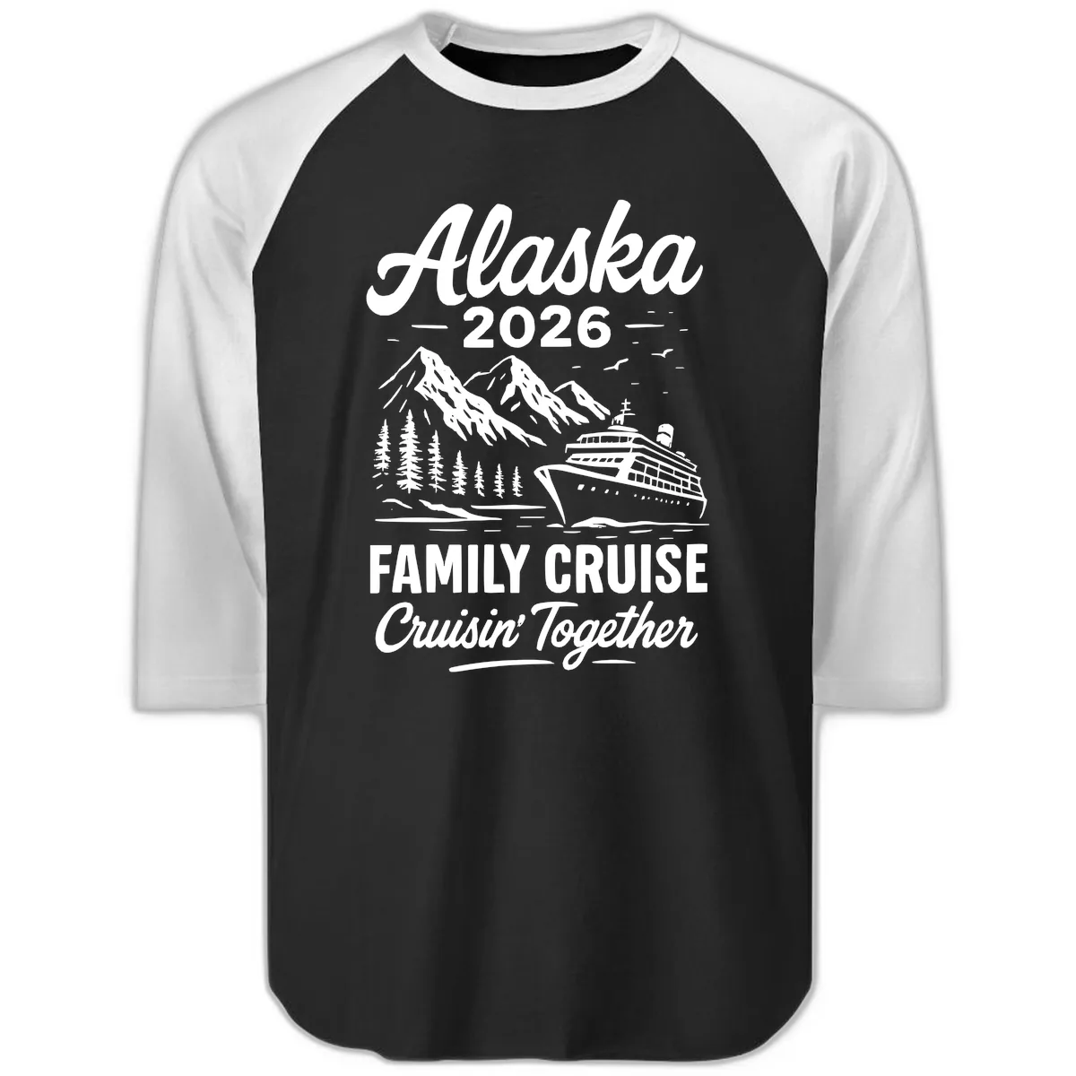 Alaska 2026 Family Cruise Cruisin' Together Raglan 3/4 in Black White