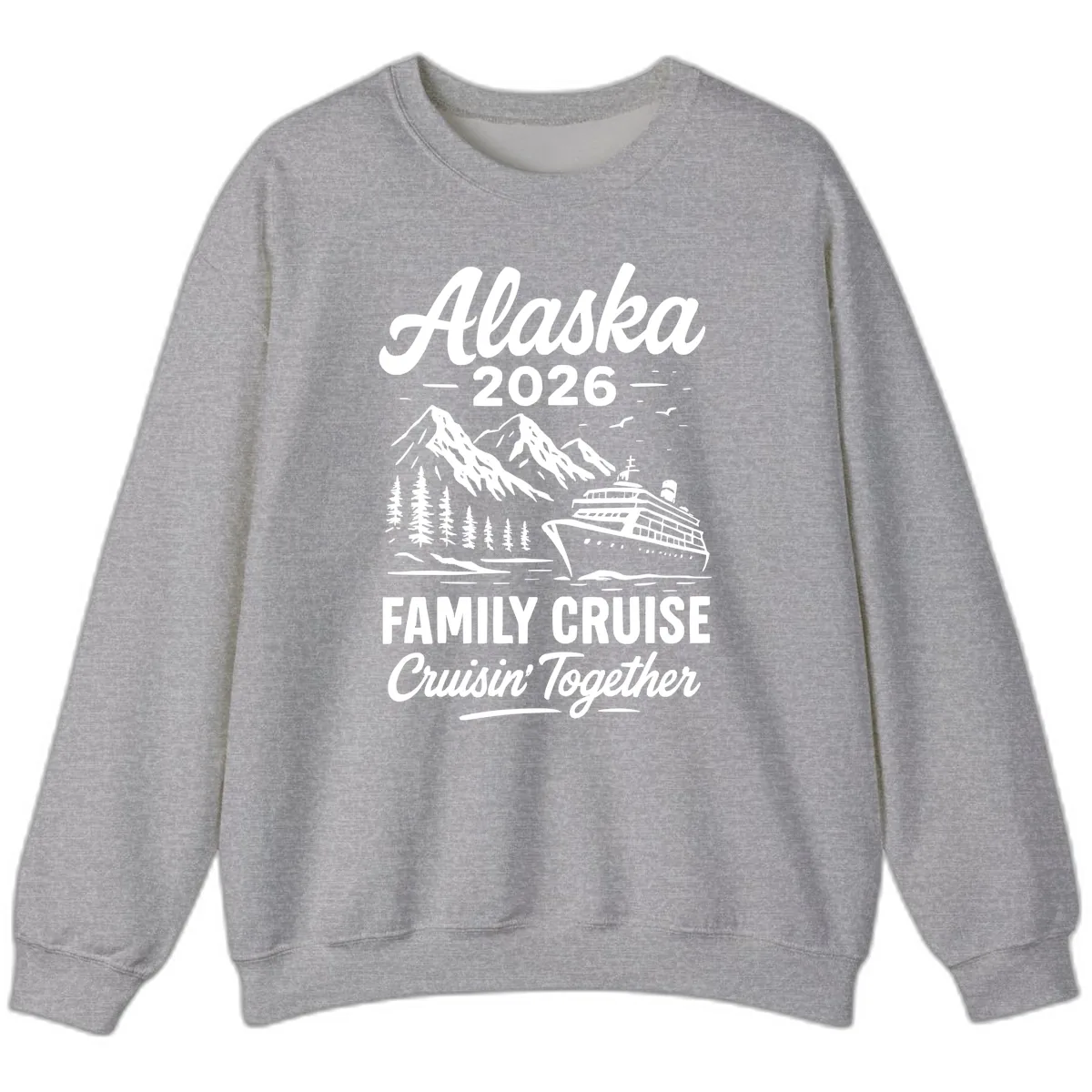 Alaska 2026 Family Cruise Cruisin' Together Sweatshirt in Sport Grey