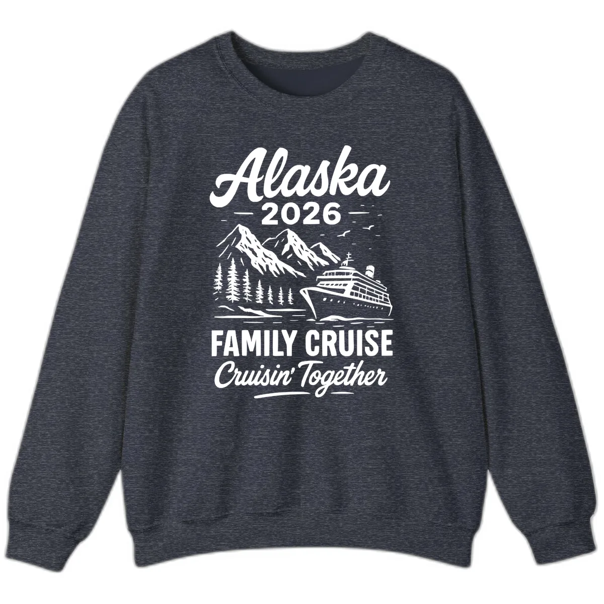 Alaska 2026 Family Cruise Cruisin' Together Sweatshirt in Heather Sport Dark Navy