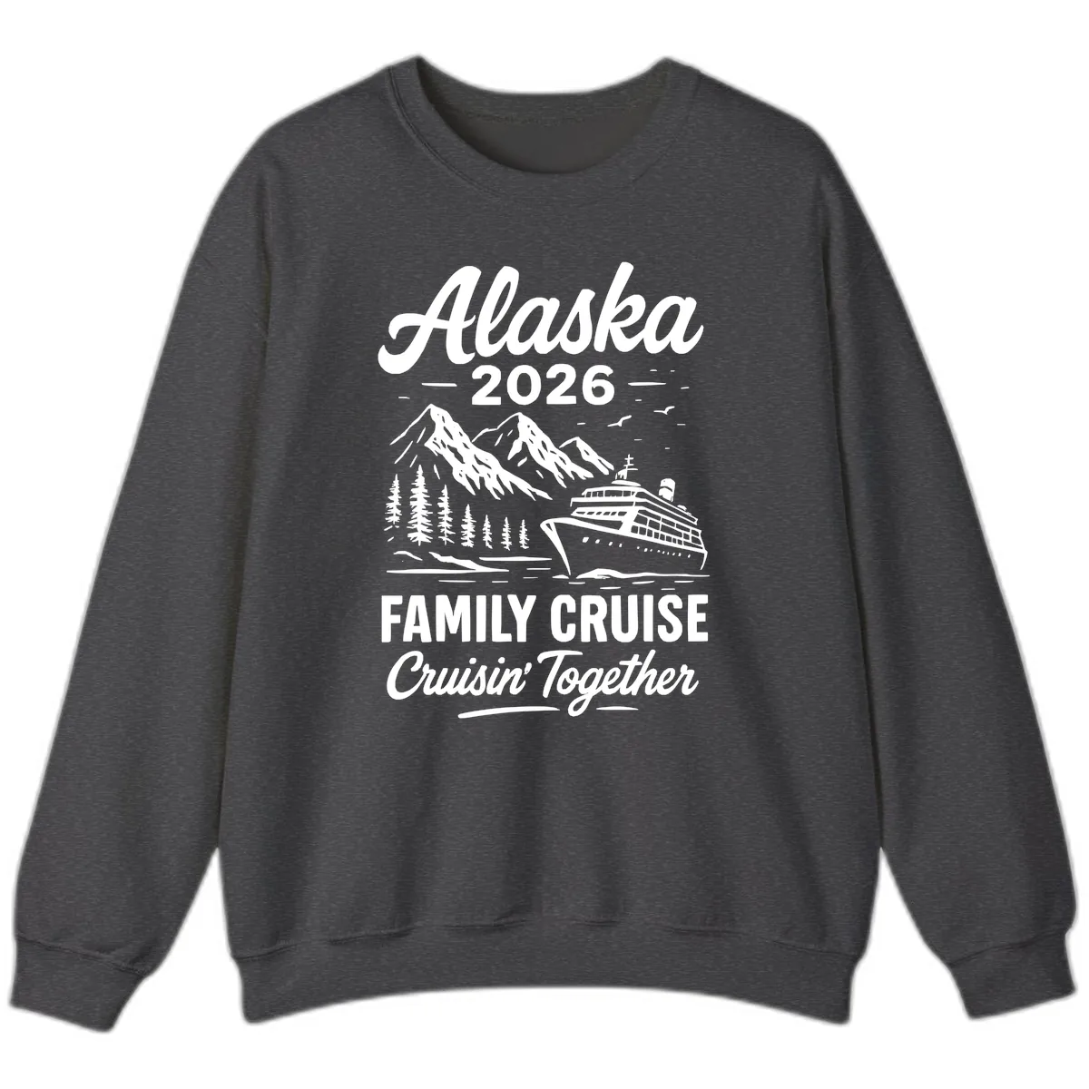 Alaska 2026 Family Cruise Cruisin' Together Sweatshirt in Dark Heather