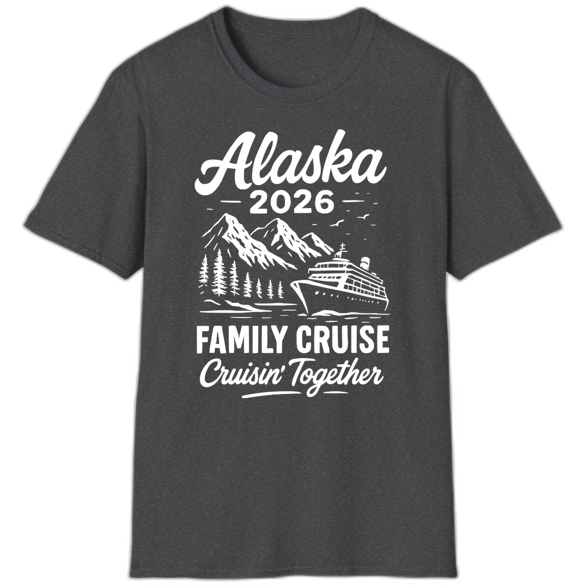 Alaska 2026 Family Cruise Cruisin' Together T-Shirt in Dark Heather