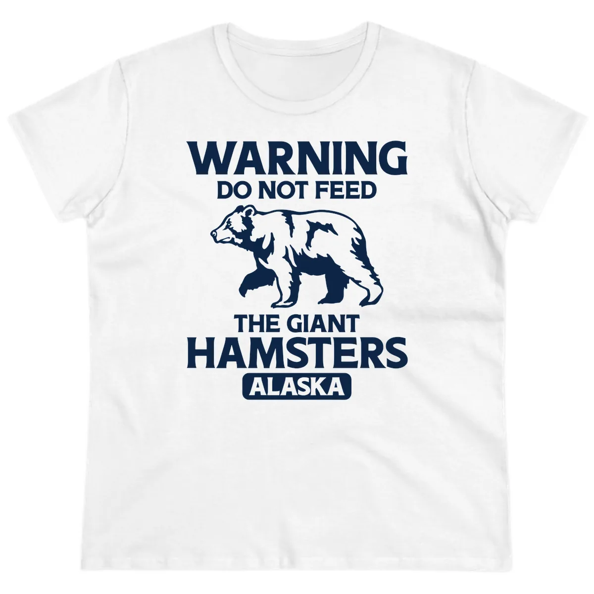 Do Not Feed The Giant Hamsters Alaska Ladies Tee in White