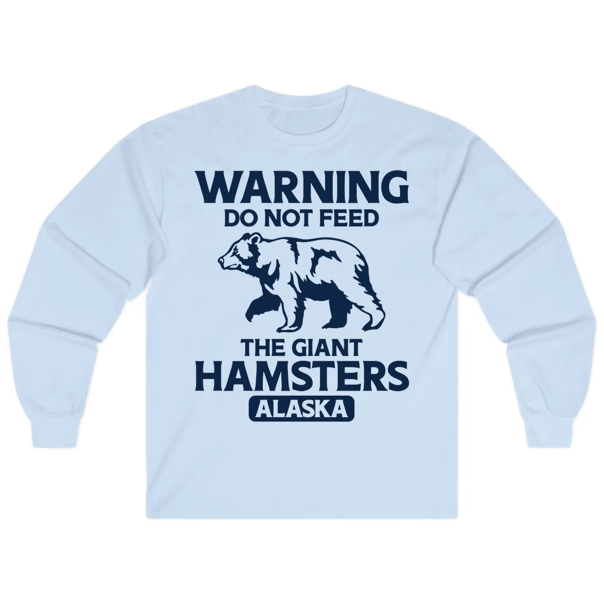 Do Not Feed The Giant Hamsters Alaska Long Sleeve in Light Blue