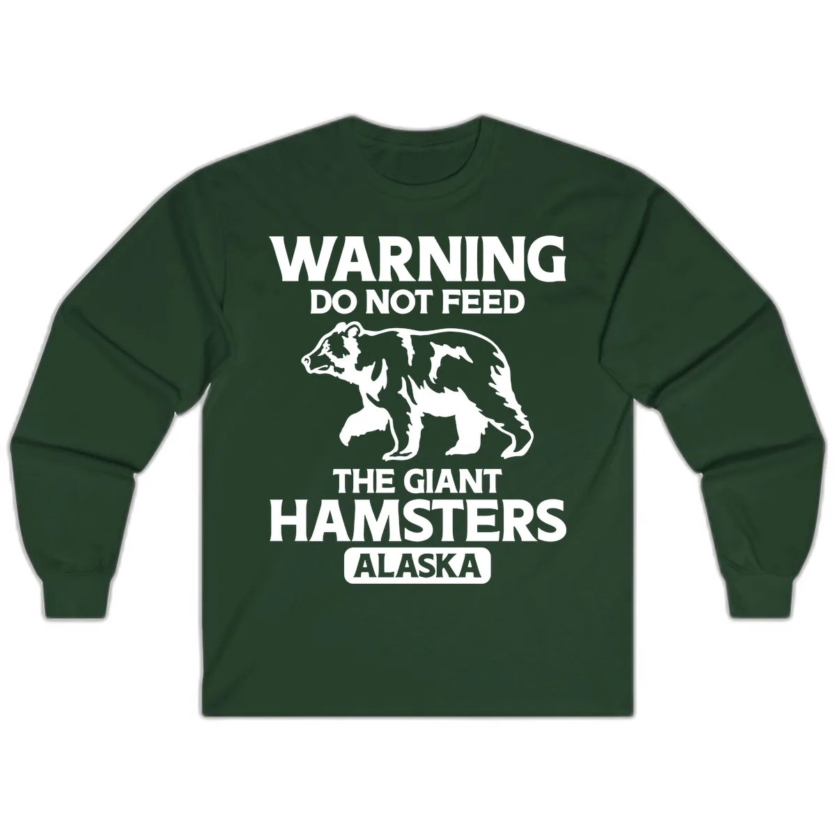 Do Not Feed The Giant Hamsters Alaska Long Sleeve in Forest Green