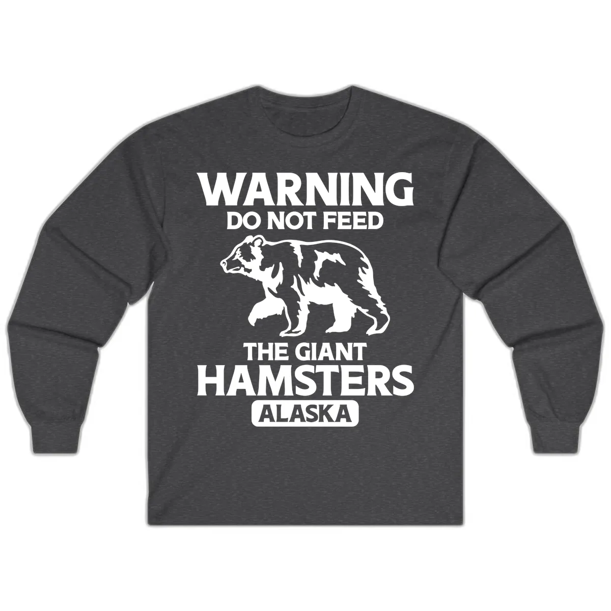 Do Not Feed The Giant Hamsters Alaska Long Sleeve in Dark Heather