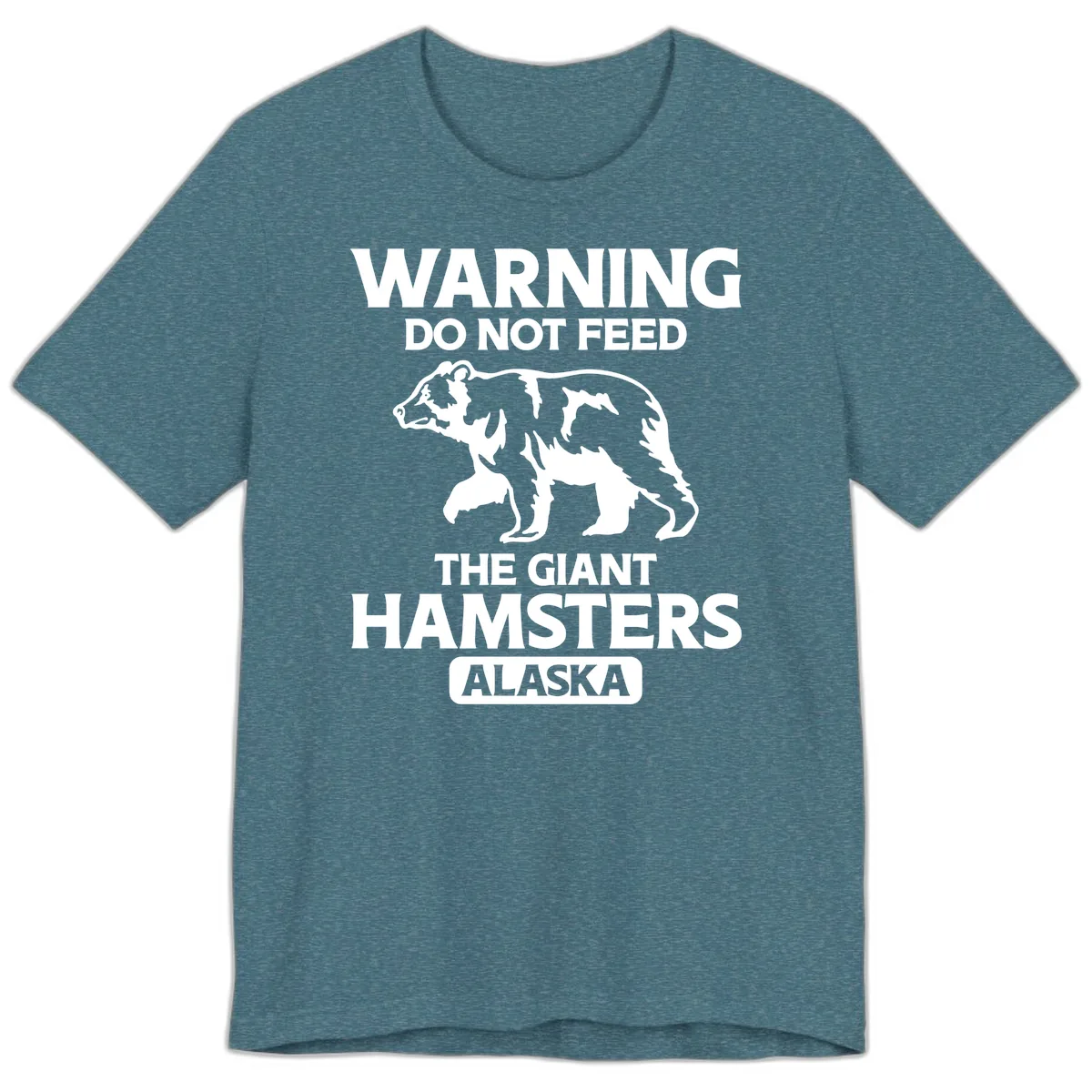 Do Not Feed The Giant Hamsters Alaska Premium T-Shirt in Heather Deep Teal