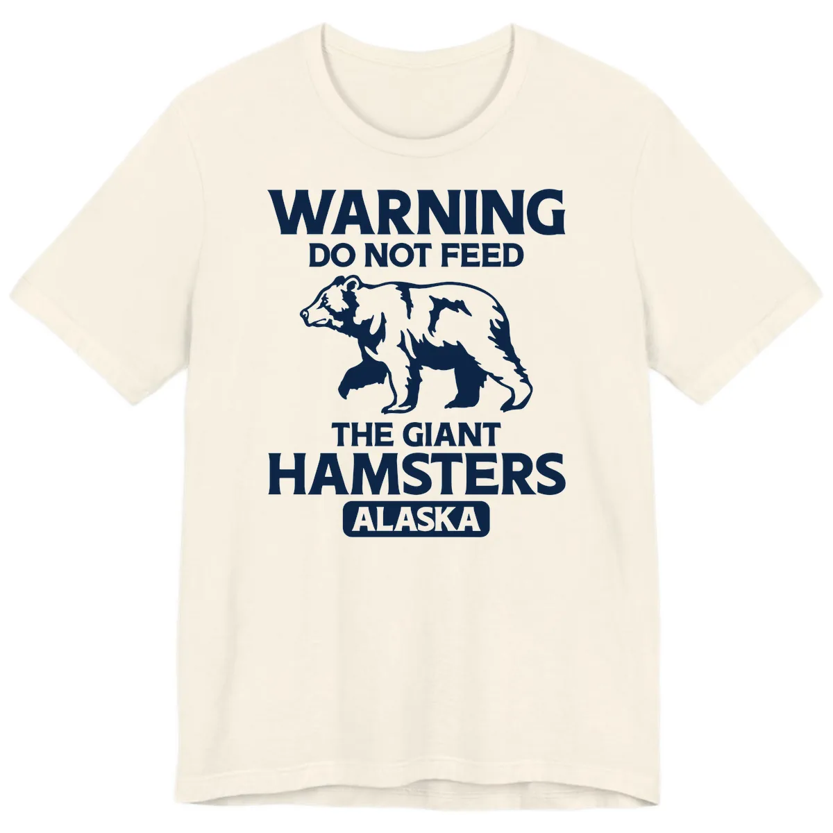 Do Not Feed The Giant Hamsters Alaska Premium T-Shirt in Natural