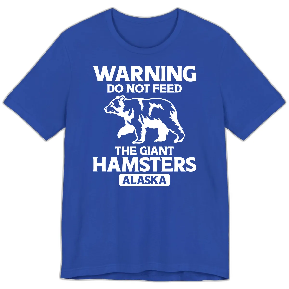 Do Not Feed The Giant Hamsters Alaska Premium T-Shirt in True Royal