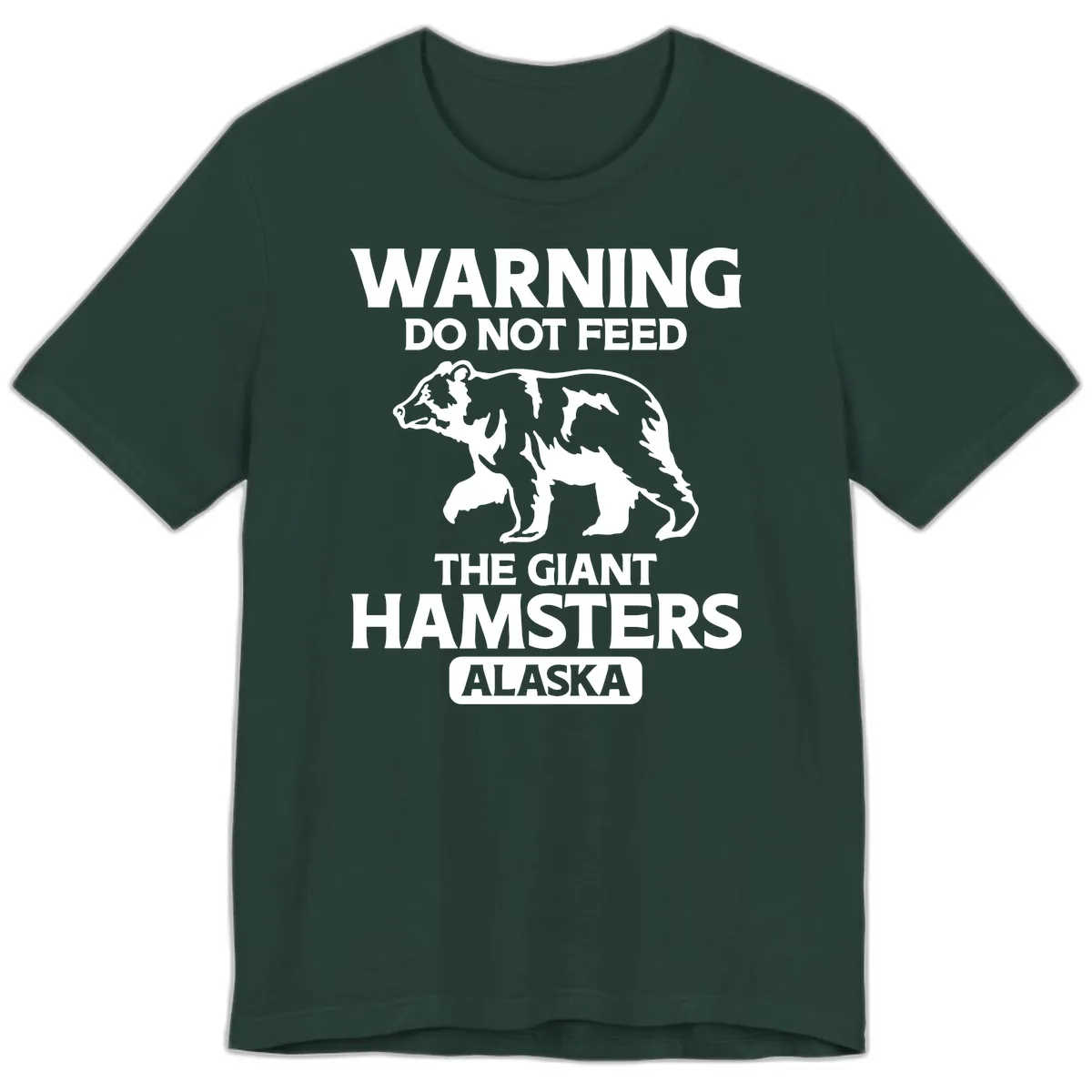 Do Not Feed The Giant Hamsters Alaska Premium T-Shirt in Forest