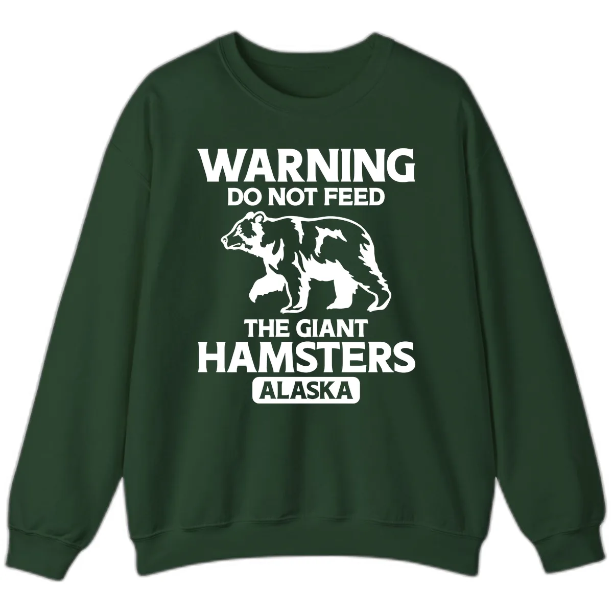 Do Not Feed The Giant Hamsters Alaska Sweatshirt in Forest Green
